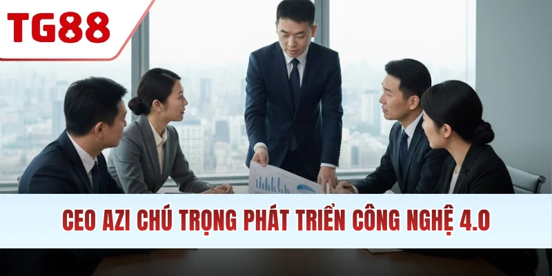 CEO AZI chú trọng phát triển công nghệ 4.0