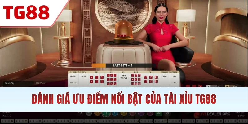 Đánh giá ưu điểm nổi bật của Tài Xỉu TG88