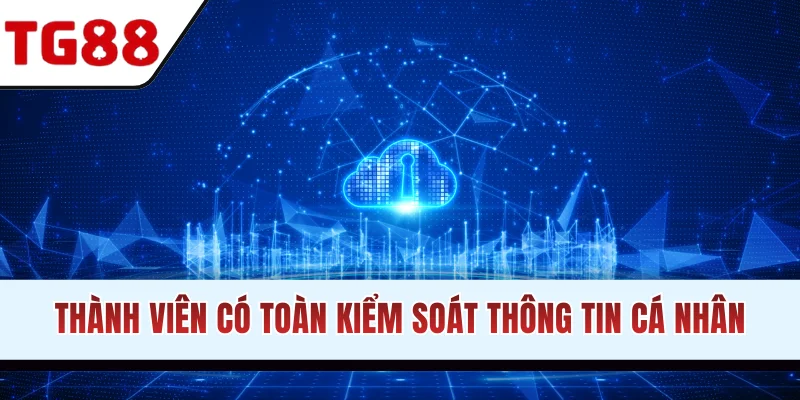 Thành viên có toàn kiểm soát thông tin cá nhân